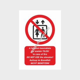   A felvonó használata tűz esetén tilos! tiltó tábla, matrica