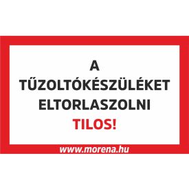   A tűzoltókészüléket eltorlaszolni tilos! tűzvédelmi matrica, tűzvédelmi tábla