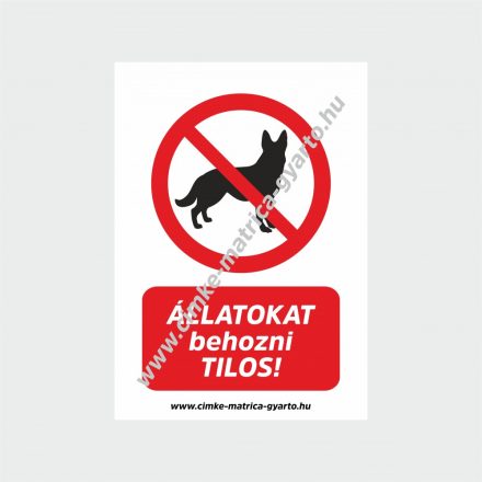 Állatokat behozni tilos! tiltó tábla, matrica