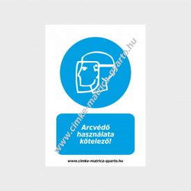   Arcvédő használata kötelező! rendelkező tábla, matrica