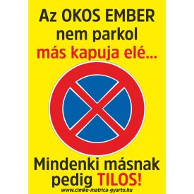   Az okos ember nem parkol más kapuja elé tábla, matrica A4-A3-A2 méret