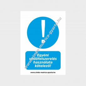   Egyéni védőfelszerelés használata kötelező! rendelkező tábla, matrica