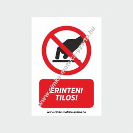 Érinteni tilos! tiltó tábla, matrica