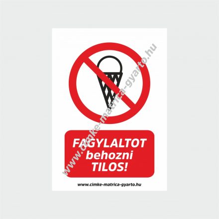 Fagylaltot behozni tilos! tiltó tábla, matrica