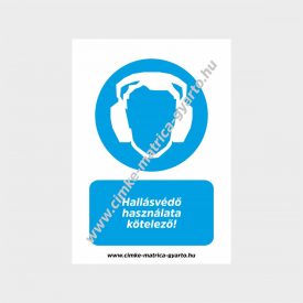   Hallásvédő használata kötelező! rendelkező tábla, matrica