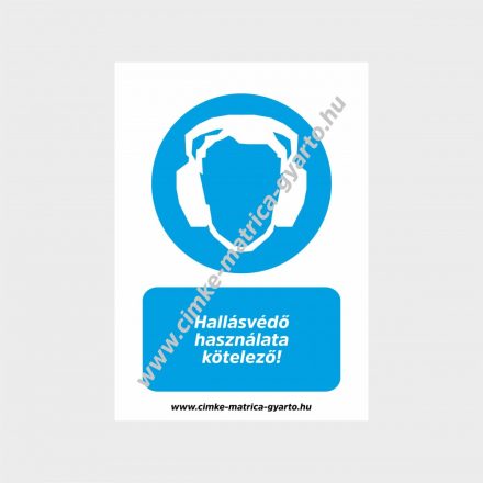 Hallásvédő használata kötelező! rendelkező tábla, matrica