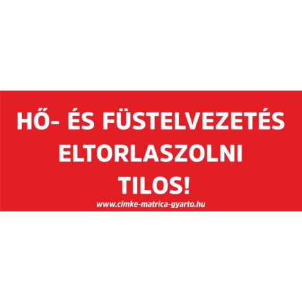 Hő-, és füstelvezető eltorlaszolni tilos tűzvédelmi matrica, tűzvédelmi tábla