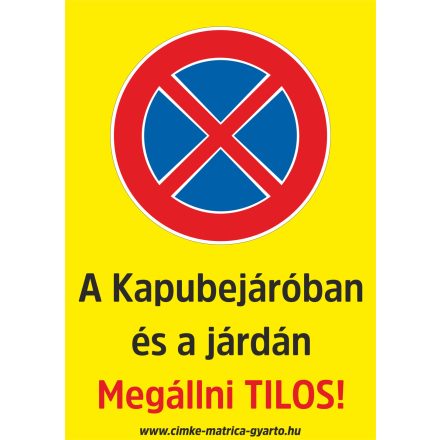A kapubeállóban és a járdán megállni tilos tábla, matrica A4-A3-A2 méret