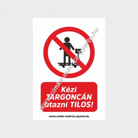 Kézi targoncán utazni tilos! tiltó tábla, matrica