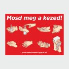 Mosd meg a kezed! öntapadó matrica/tábla A4-A3-A2-A1 méretben