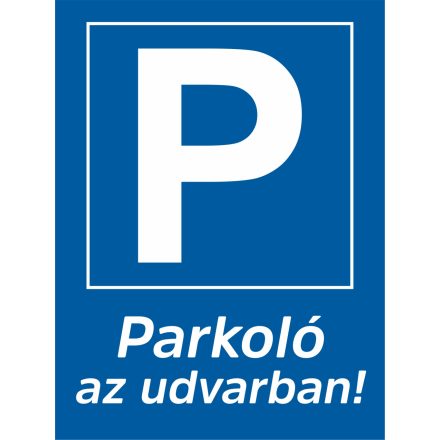 Parkoló az udvarban tábla, matrica