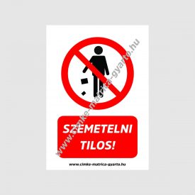 Szemetelni tilos! tiltó tábla, matrica