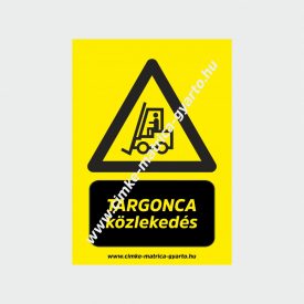 Targonca közlekedés! figyelmeztető tábla, matrica