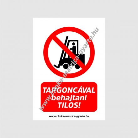 Targoncával behajtani tilos! tiltó tábla, matrica