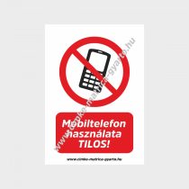 Mobiltelefon használata tilos! tiltó tábla, matrica