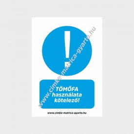 Tömőfa használata kötelező! rendelkező tábla, matrica