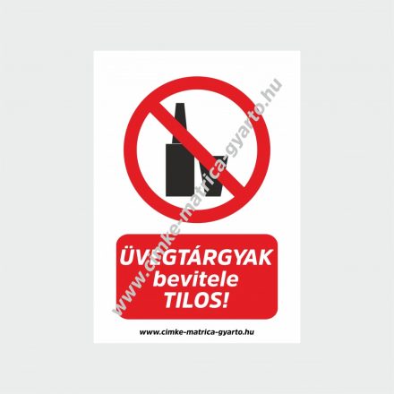 Üvegtárgyak bevitele tilos! tiltó tábla, matrica