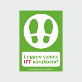   Legyen szíves itt várakozni! öntapadó matrica/tábla A4-A3-A2-A1 méretben