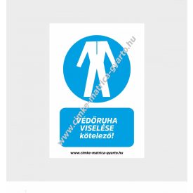 Védőruha viselése kötelező! rendelkező tábla, matrica