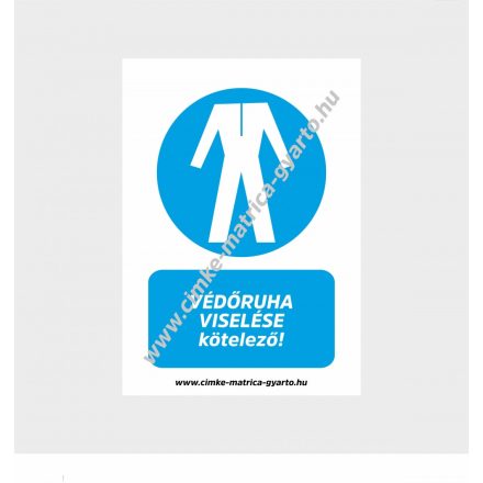 Védőruha viselése kötelező! rendelkező tábla, matrica