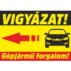 Vigyázat! Gépjármű forgalom tábla, matrica A4-A3-A2 méret