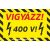 Vigyázz! 400 V! Matrica, tábla