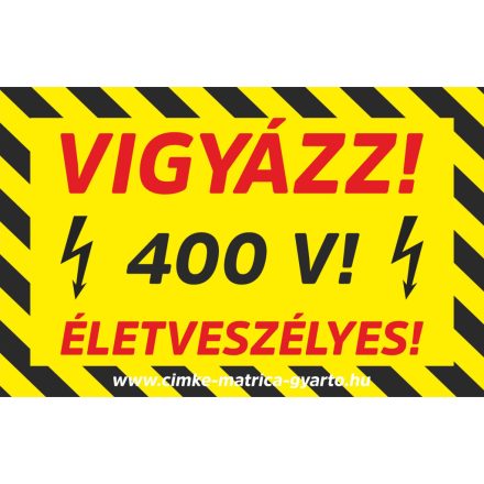 Vigyázz! 400 V! Életveszélyes! Matrica, tábla