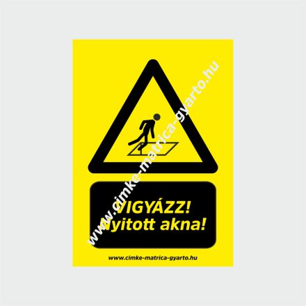Vigyázz! Nyitott akna figyelmeztető tábla, matrica