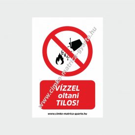 Vízzel oltani tilos! tiltó tábla, matrica